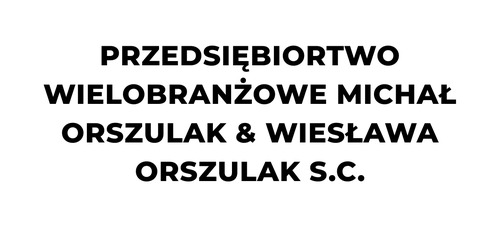 PRZEDSIĘBIORTWO WIELOBRANŻOWE MICHAŁ ORSZULAK & WIESŁAWA ORSZULAK S.C.